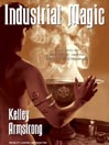 Industrial Magic: Women of the Otherworld Series, Book 4